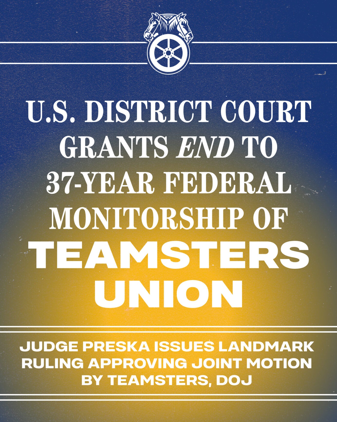 U.S. District Court Grants End to 37-Year Federal Monitorship of Teamsters Union